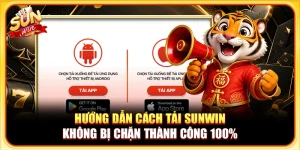 Hướng Dẫn Cách Tải Sunwin Không Bị Chặn Thành Công 100%