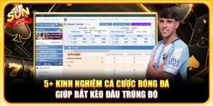 5+ Kinh Nghiệm Cá Cược Bóng Đá Giúp Bắt Kèo Đâu Trúng Đó