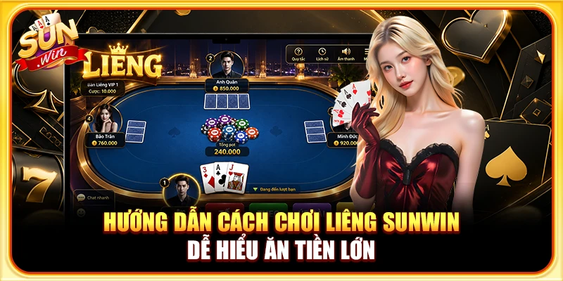 Hướng Dẫn Cách Chơi Liêng Sunwin Dễ Hiểu Ăn Tiền Lớn