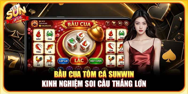 Bầu Cua Tôm Cá Sunwin - Kinh Nghiệm Soi Cầu Thắng Lớn