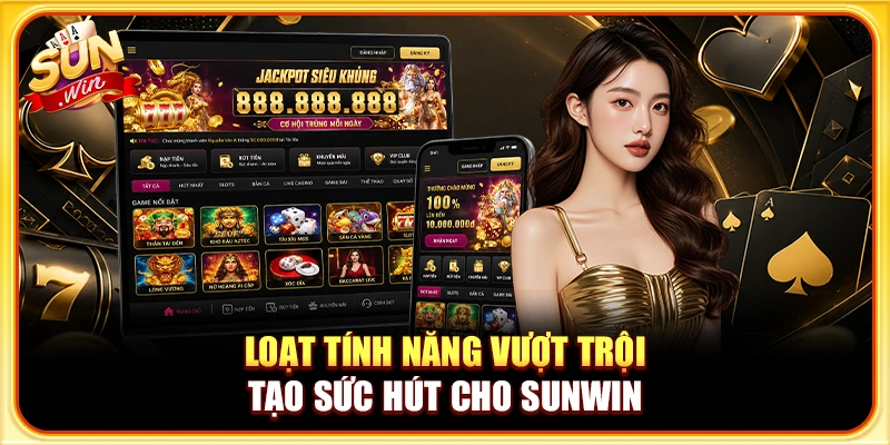 Loạt tính năng vượt trội tạo sức hút cho Sunwin 