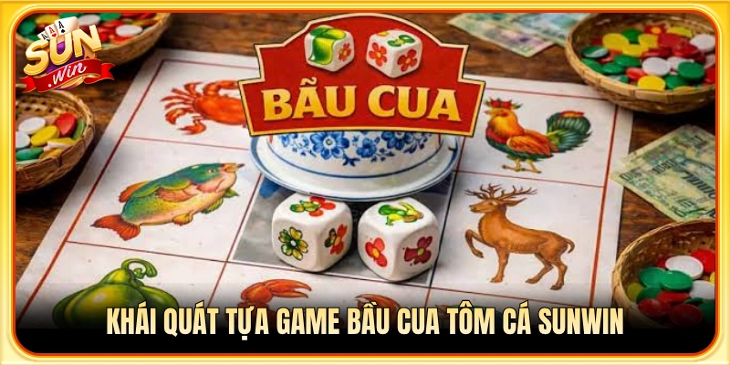 Giới thiệu bàn cược bầu cua tôm cá Sunwin