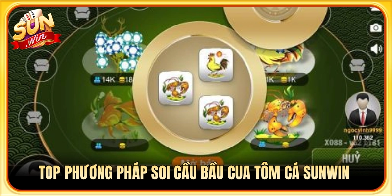 Các cách bắt cầu bầu cua tôm cá Sunwin cực chuẩn