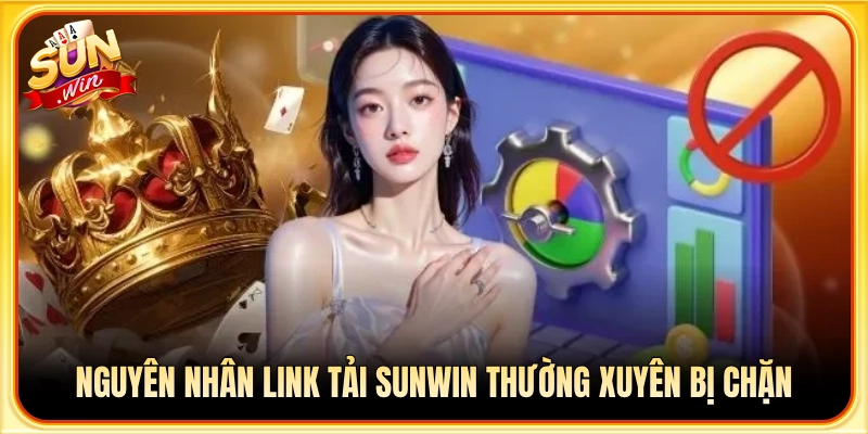Tại sao link tải ứng dụng Sun Win hay gặp lỗi không thể truy cập