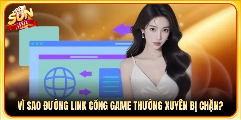 Lý do liên kết truy cập Sun Win thường bị gián đoạn và vô hiệu hóa