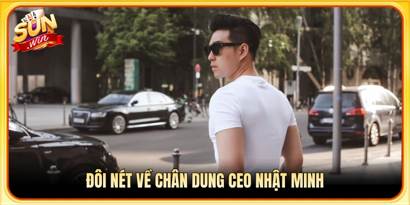 Tiểu sử và hành trình phát triển sự nghiệp của CEO Nhật Minh