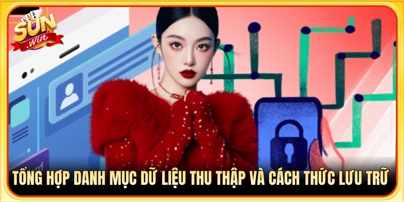 Phân loại thông tin thu thập kèm quy trình lưu trữ an toàn