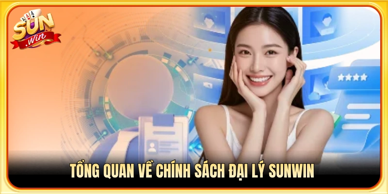 Khái quát về chính sách đại lý sunwin