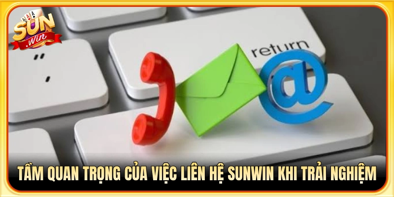 Lý do người chơi nên liên hệ Sunwin khi gặp vấn đề