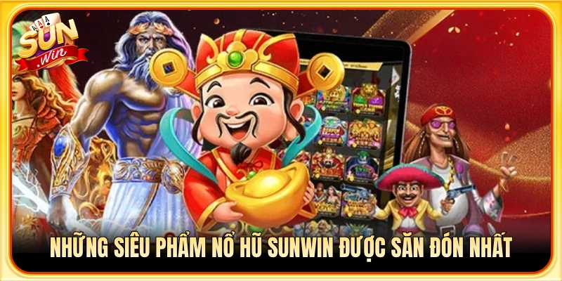 Top các tựa game nổ hũ Sunwin ăn khách hàng đầu
