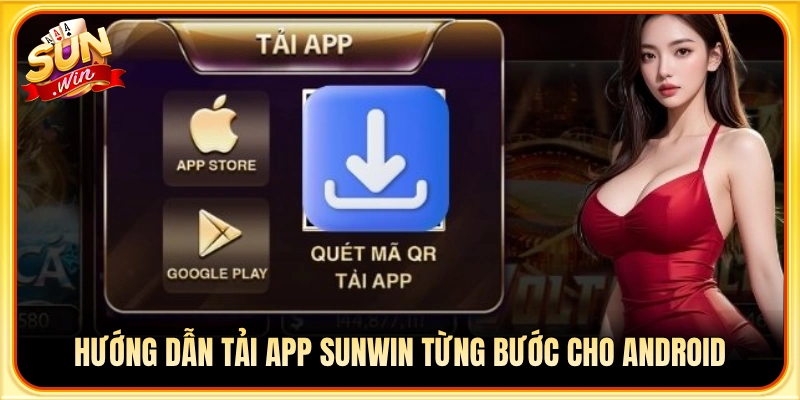 Chi tiết các bước cài đặt file APK Sun Win an toàn cho máy Android